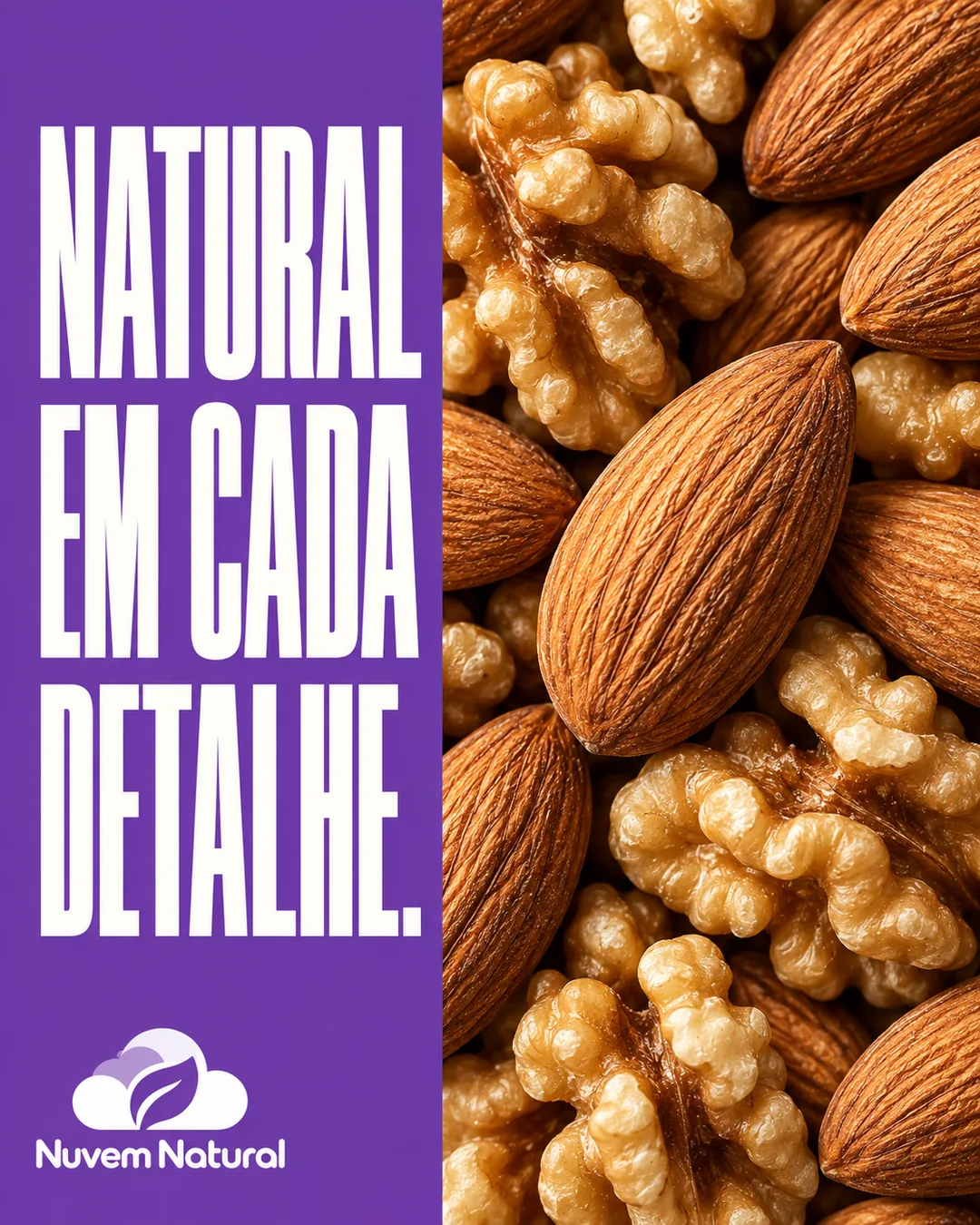 Amêndoas e nozes em detalhe ao lado da frase Natural em cada detalhe